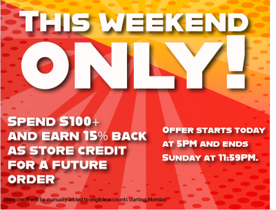 Weekend-only sale poster: spend 0+ and earn 15% back as store credit; offer starts today at 5 PM and ends Sunday at 11:59 PM.